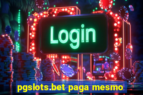 pgslots.bet paga mesmo